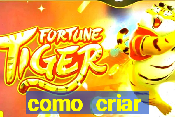 como criar plataforma do tigre